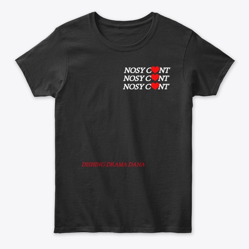 Nosy C*nt Shirt