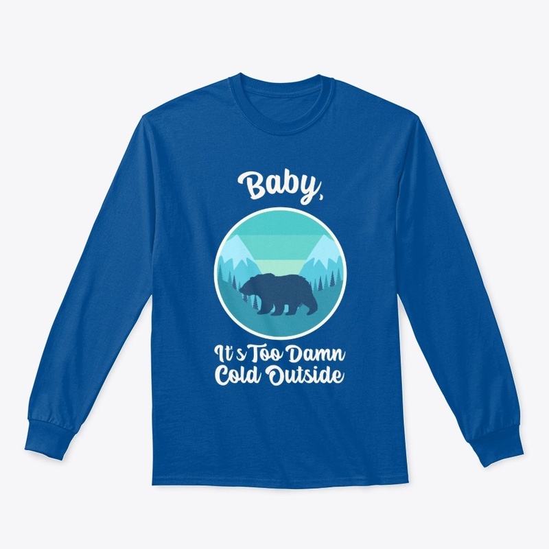 Baby, it's too cold outside
