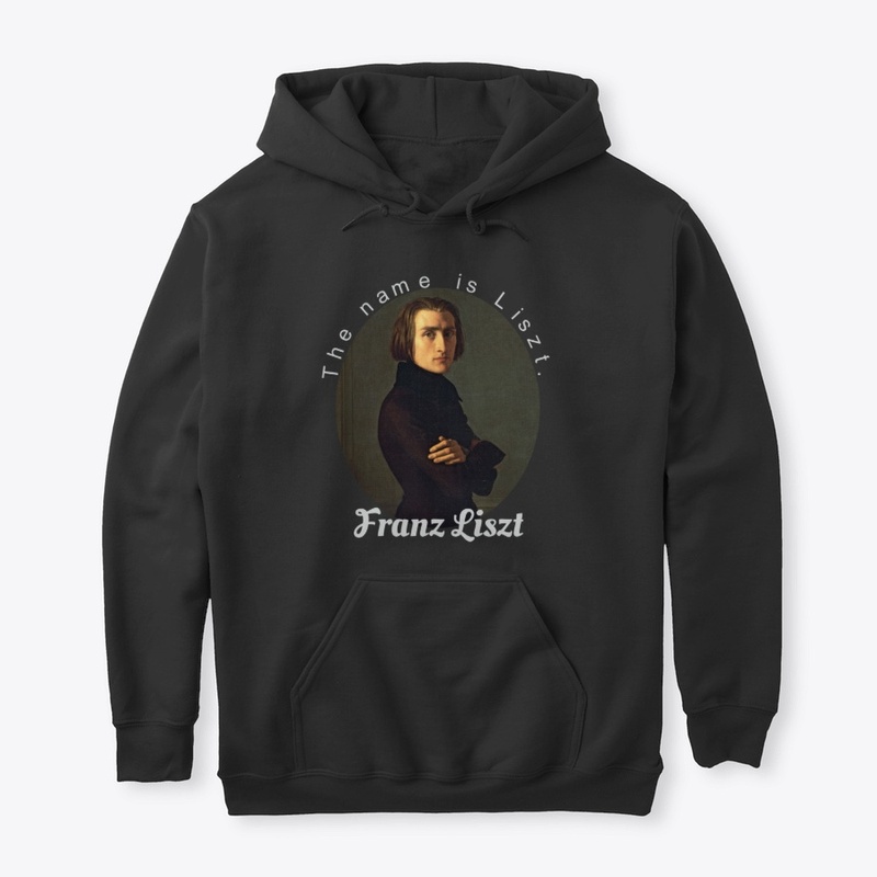 The Name Is Liszt. Franz Liszt.