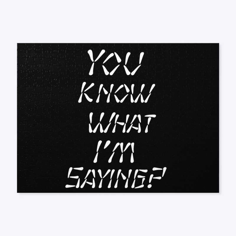 You Know What I’m Saying Merch