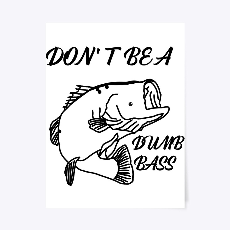 DON' T BE A DUMB BASS T-SHIRT 2019