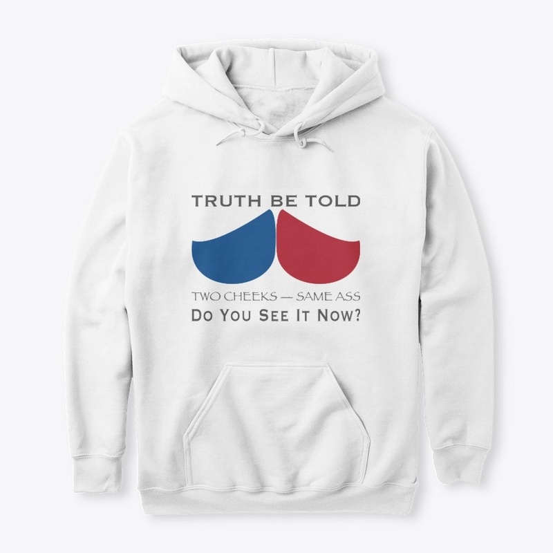 2 Cheeks Same Ass Truth B Told Political