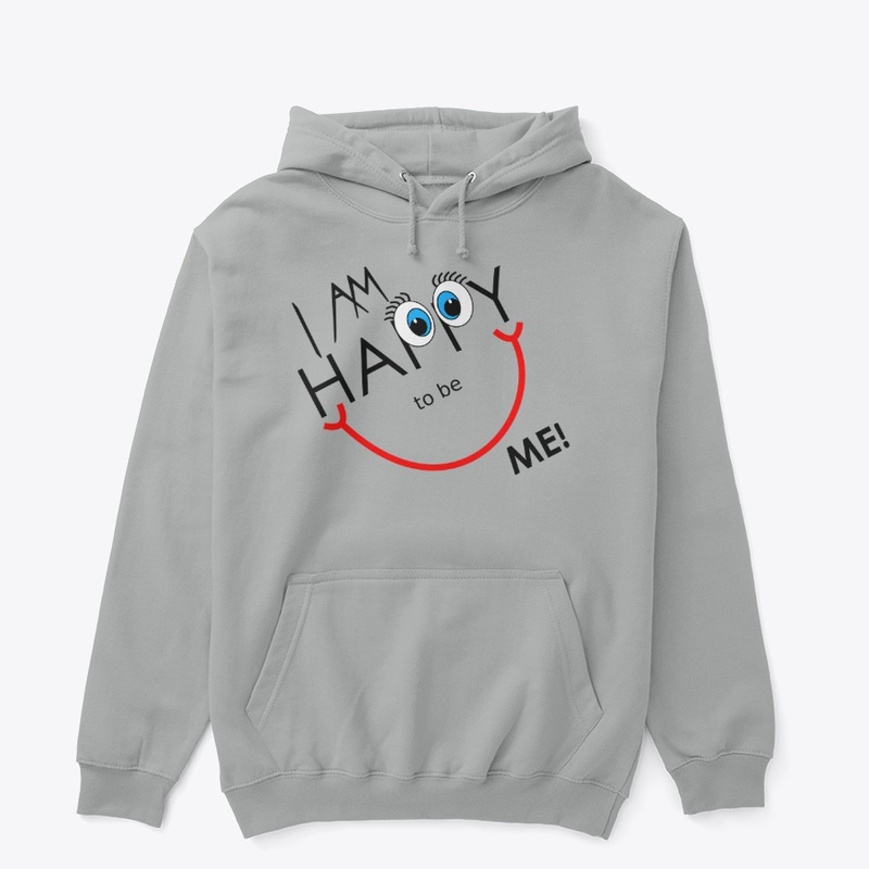 I Am Happy To Be Me Tees, Hoodies, Mugs