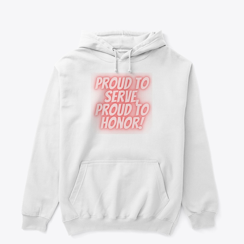 Proud to Serve, Proud to Honor T-Shirt D
