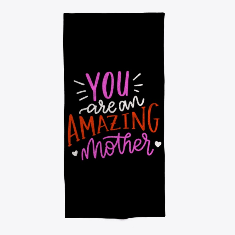 You Are An Amazing Mother!