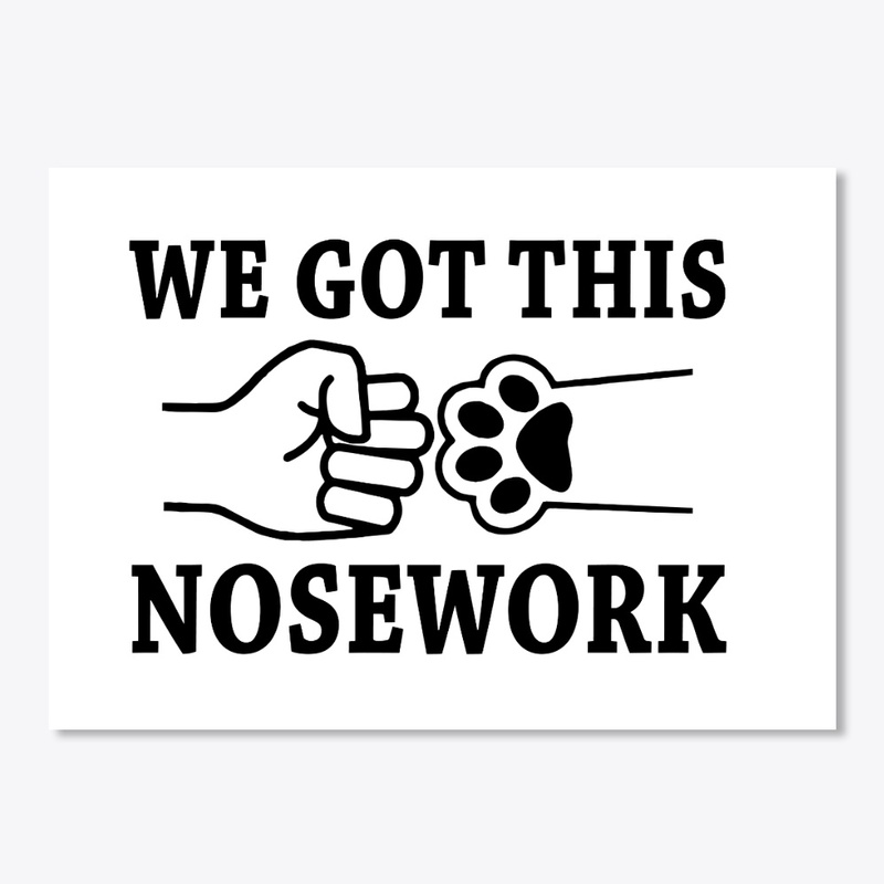 We Got This- Nosework Dog Team