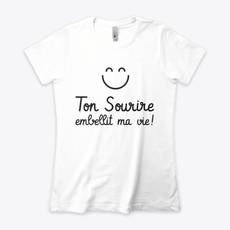 Ton sourire embellit ma vie !