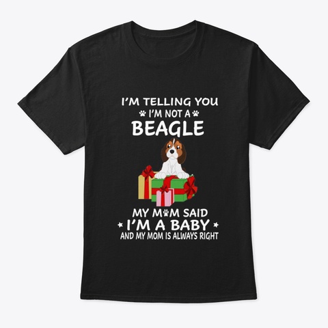I'm Telling You I'm Not A Beagle (7) Black T-Shirt Front