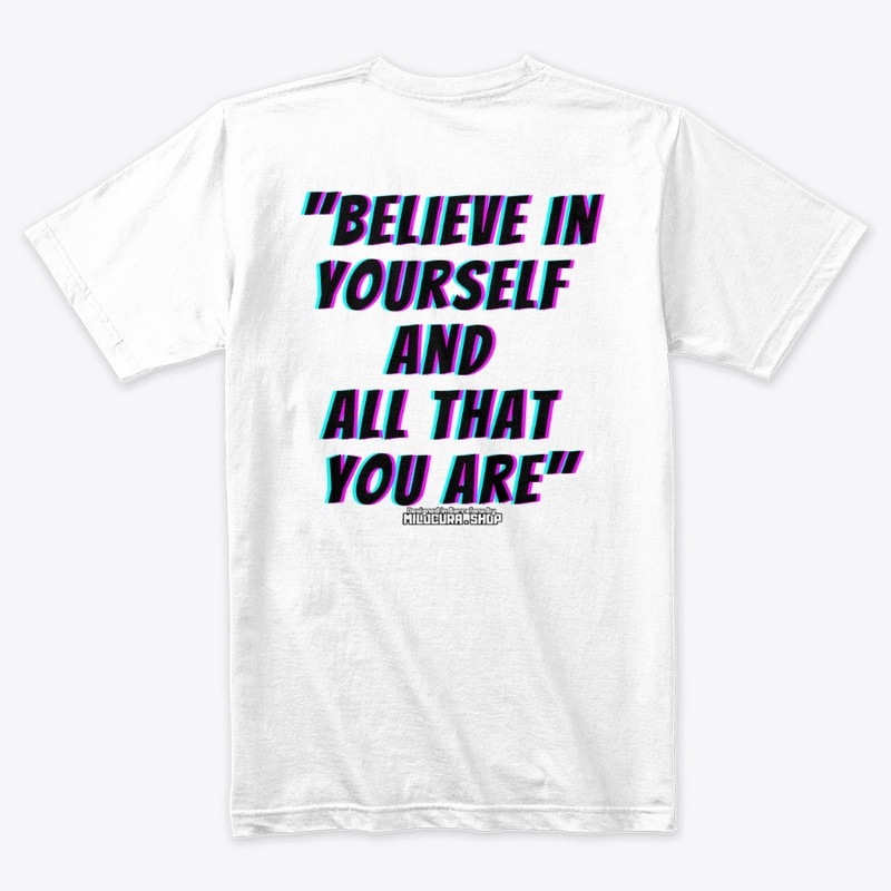 Believe in yourself and all that you are