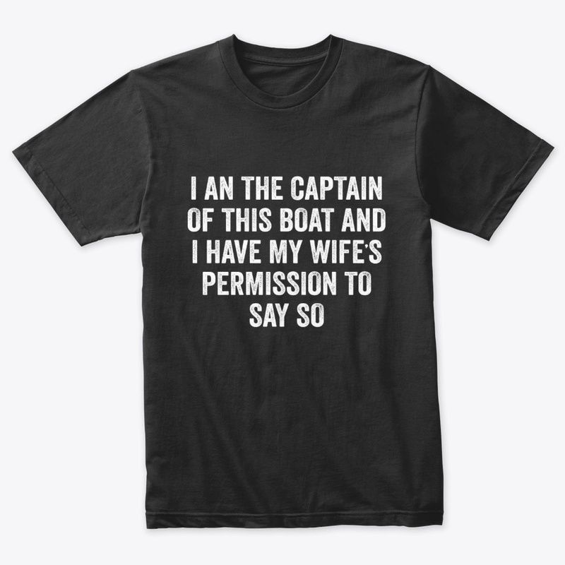 I Am Captain Gift Funny Boating T Shirt
