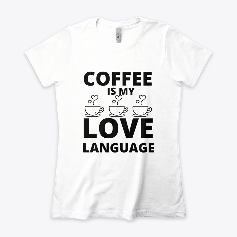 Coffee is my love language funny coffee 