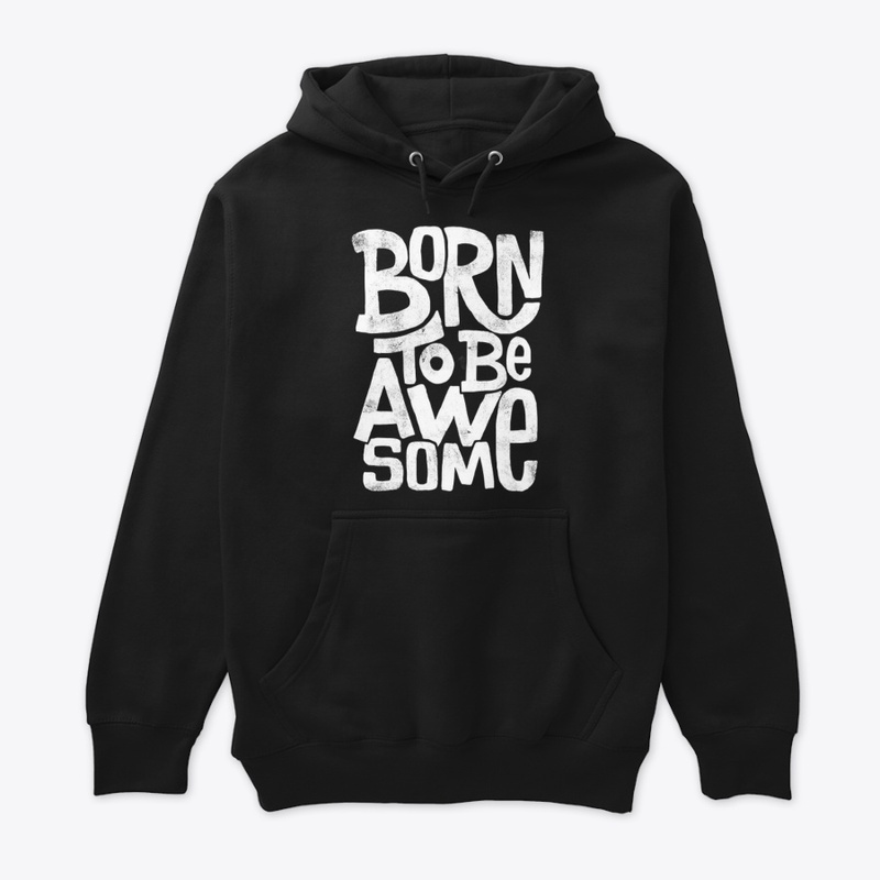 Born to be Awsome Print on Hoodie