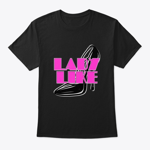 Lady Like Black T-Shirt Front