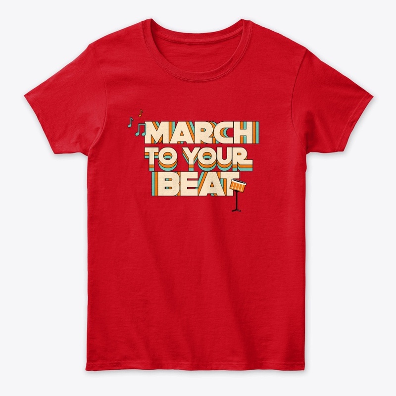 March To Your Beat T