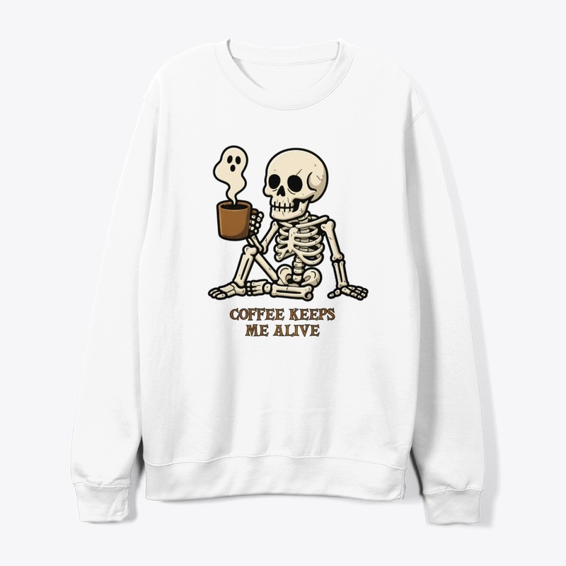 Coffee Keeps Me Alive