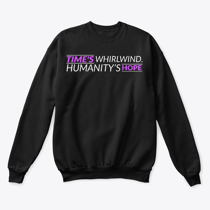 Time's Whirlwind, Humanity's Hope