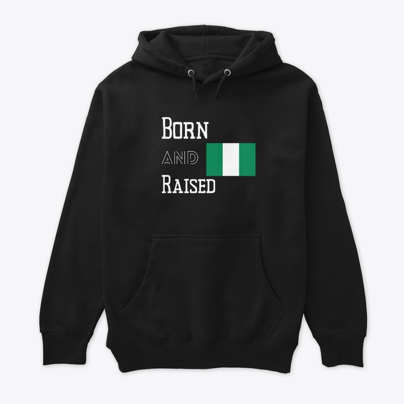 Born and raised - Nigeria