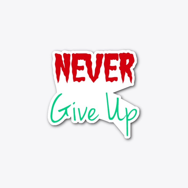 "Never Give Up – Inspire Every Day Gear"