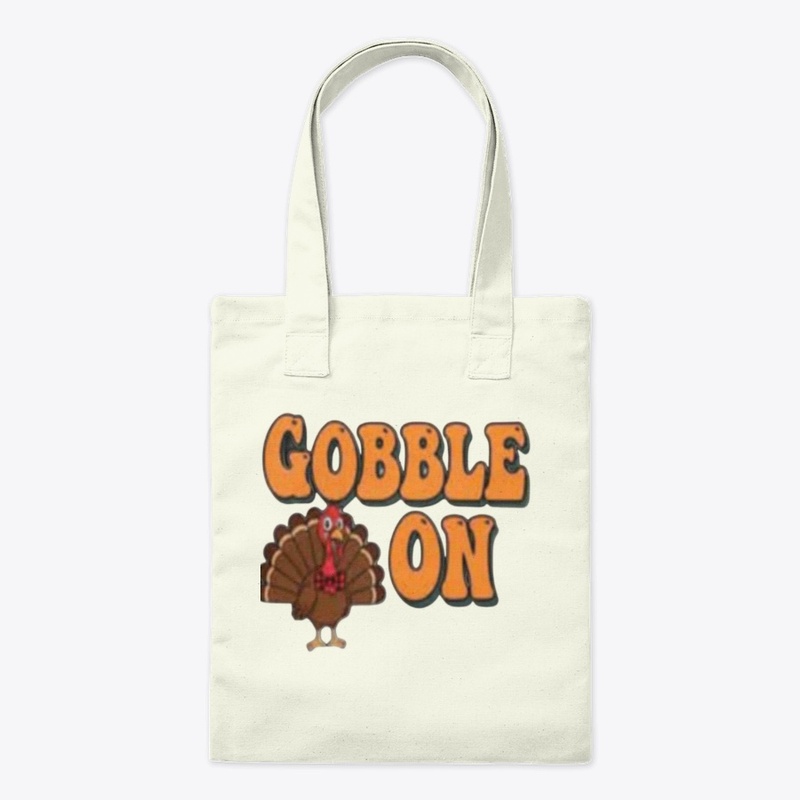 Gobble On – Funny Turkey Thanksgiving