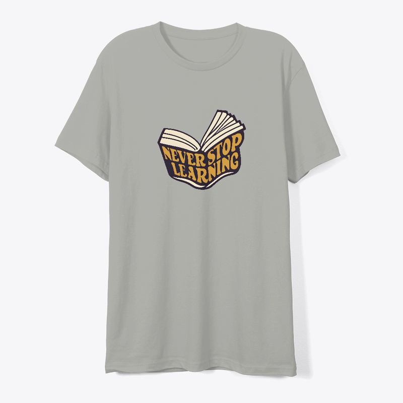Never Stop Learning T-shirt