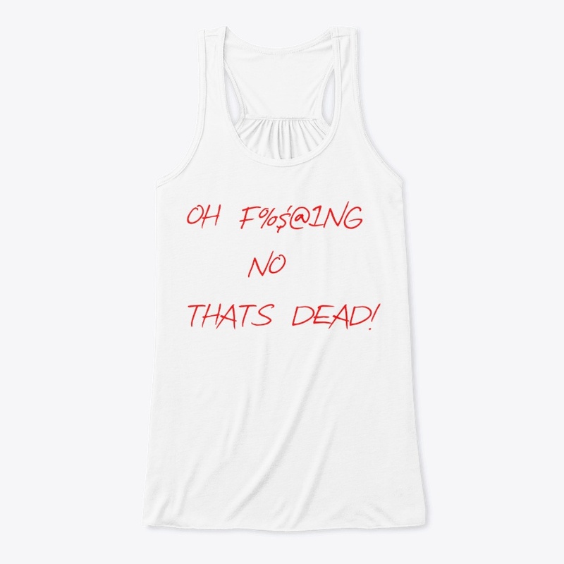 Oh Thats Dead Tshirt