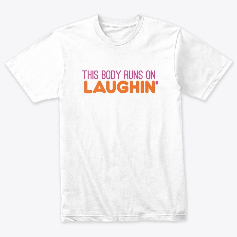 This body runs on laughin'