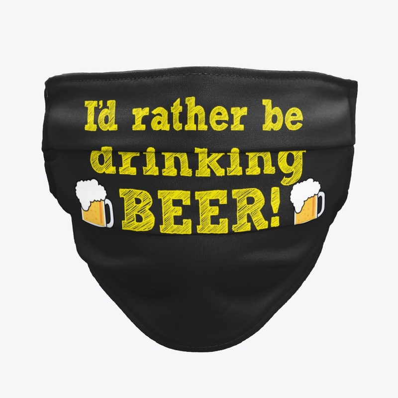 I'd Rather Be Drinking BEER!