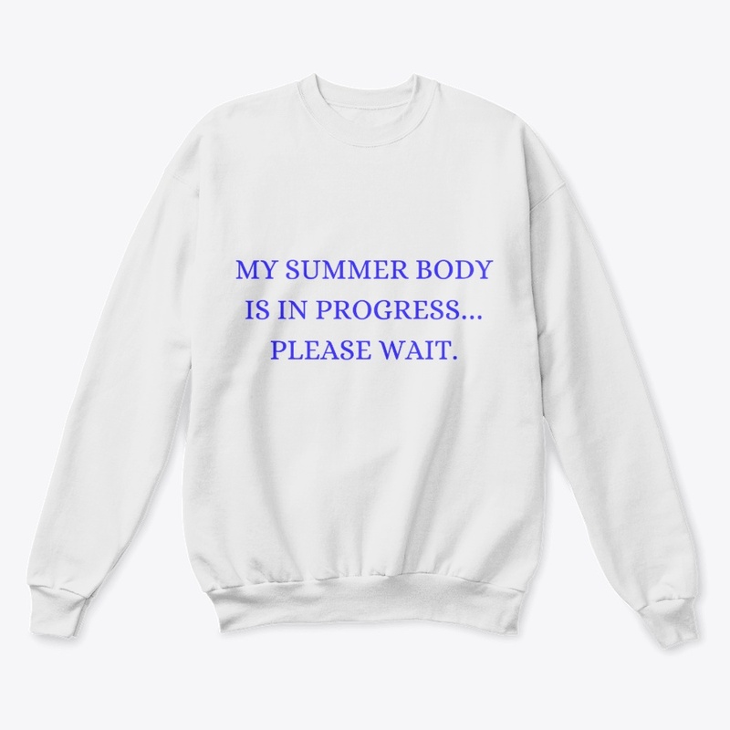 My Summer Body is in Progress t-shirt