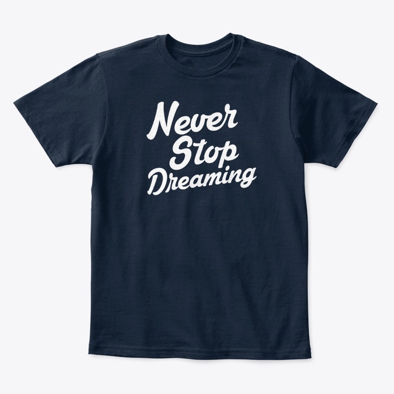 never stop dreaming - saying - sarcasm