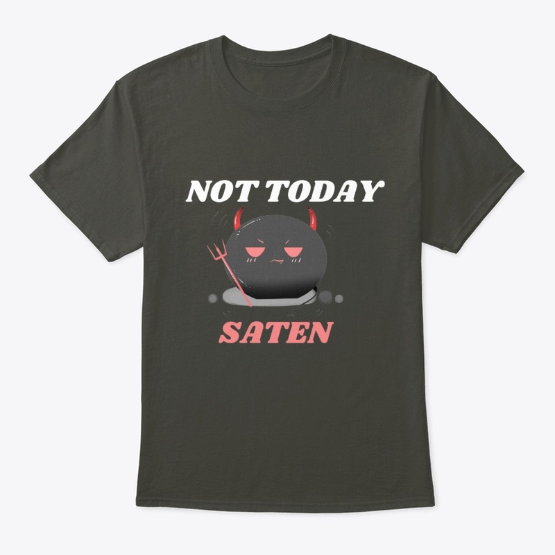 Not Today, Saten