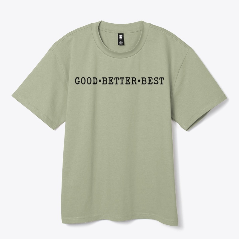 Good . Better . Best
