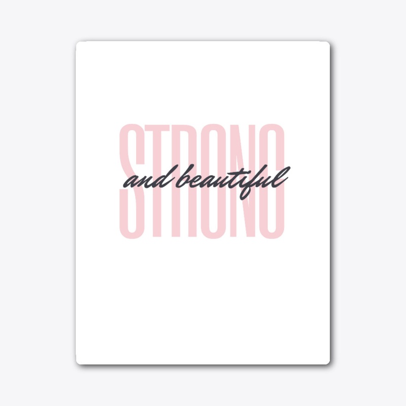 Strong and Beautiful