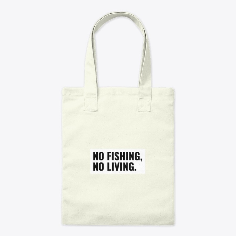 No fishing, no living.