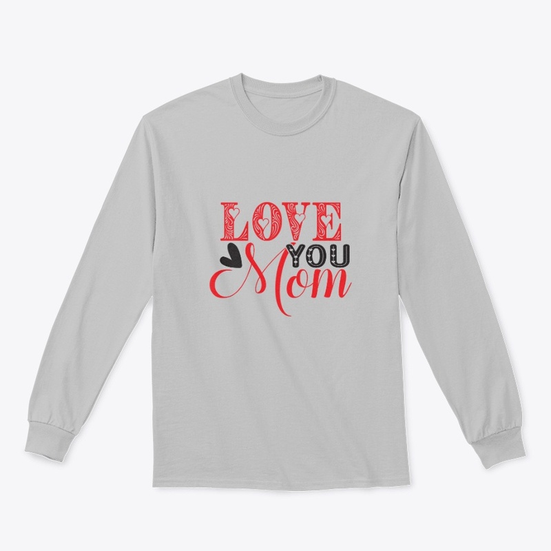 Love You Mom – Heartfelt Design