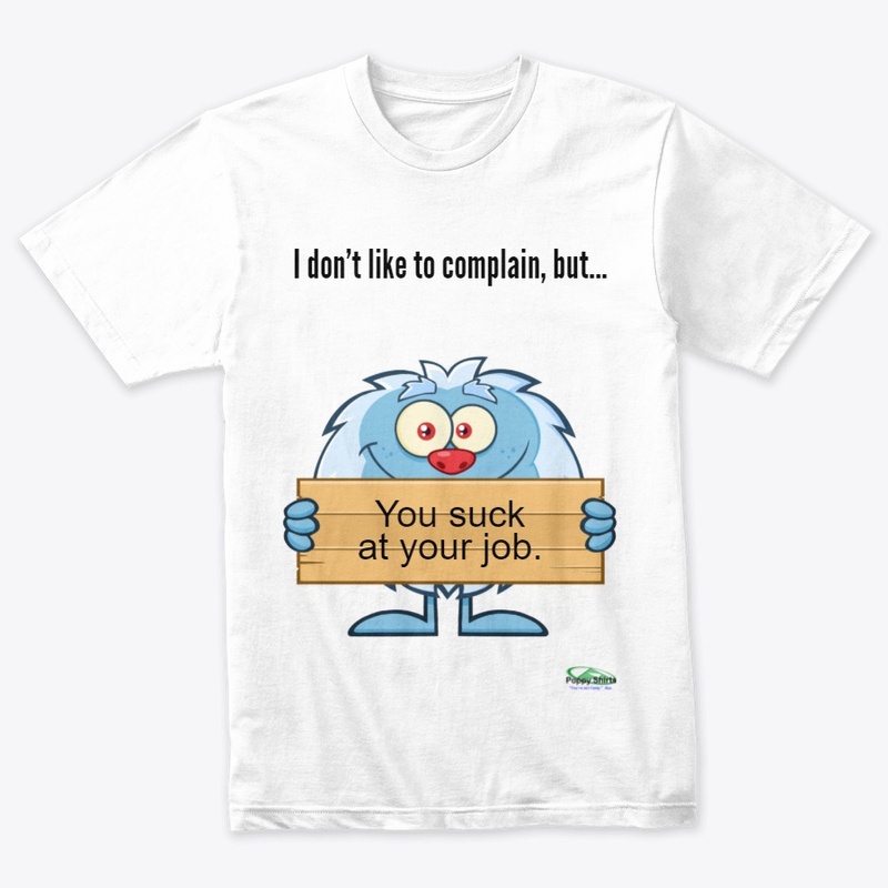 I don't like to complain, but...