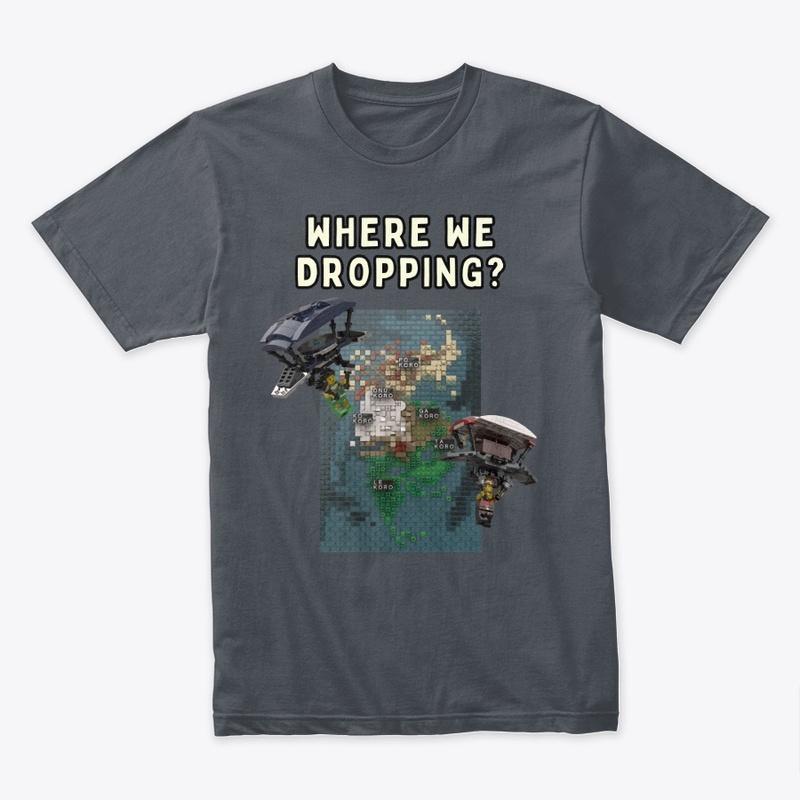 Where we dropping?