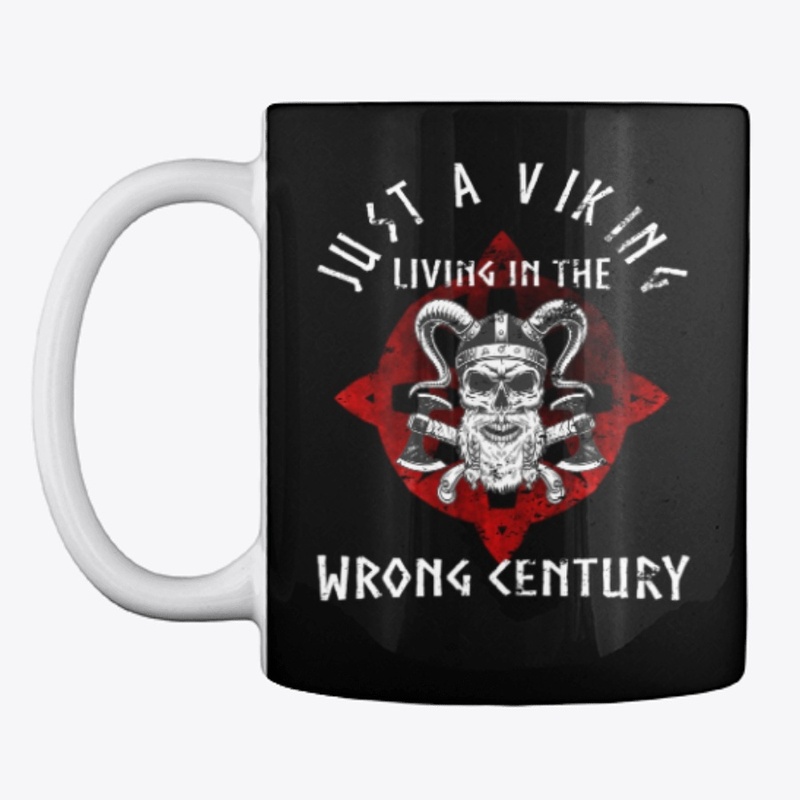 Just a Viking Wrong Century Vikings Gift