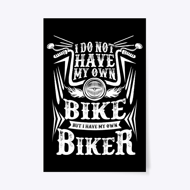Not Have My Own Bike Have My Own Biker
