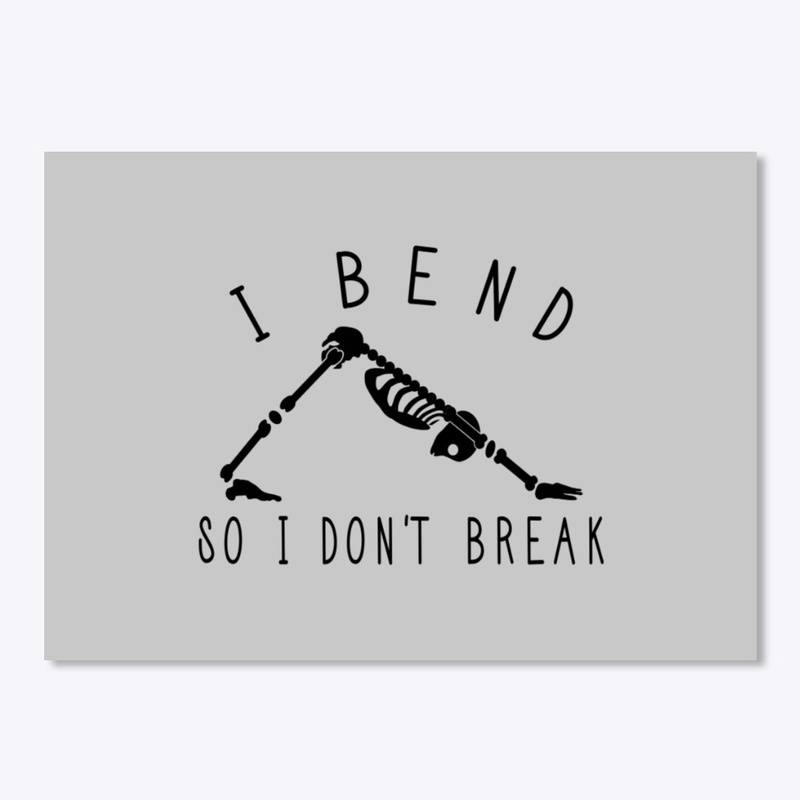 I Bend so  I don't Break