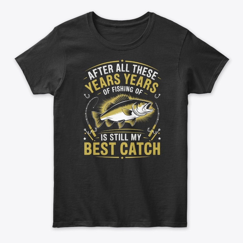 Best Catch Ever: Fishing Lover's Shirt