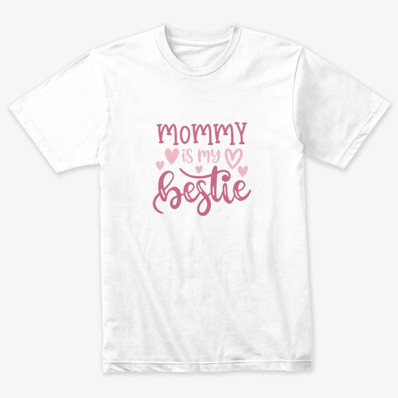 Mommy is my bestie