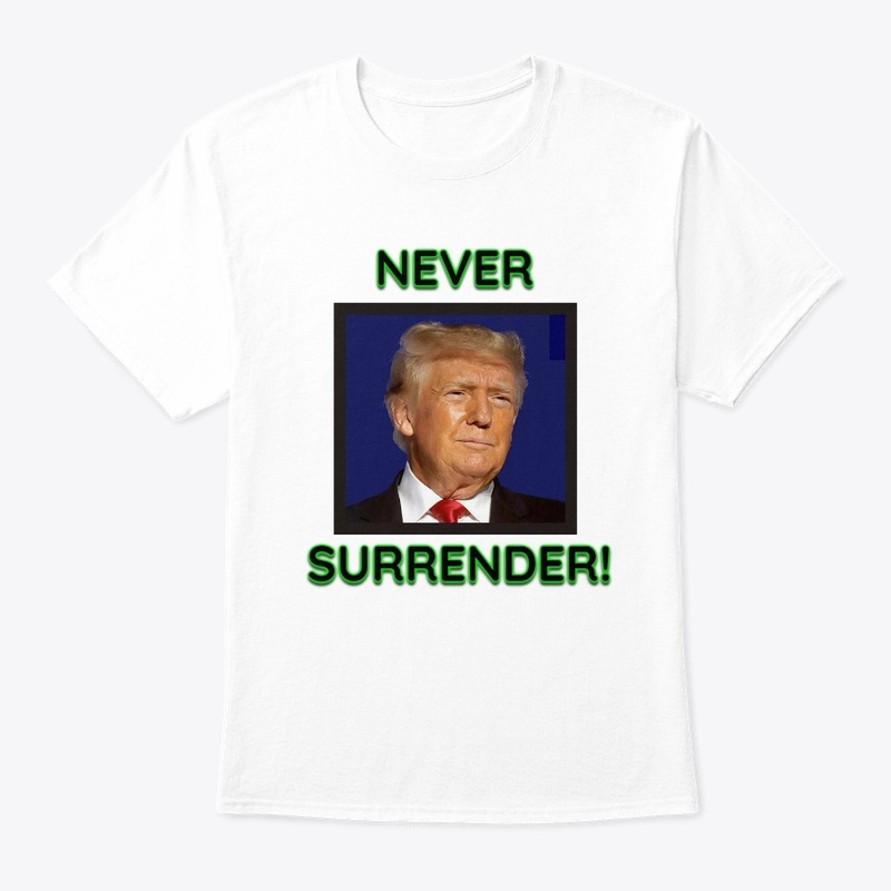 Donald Trump Never Surrender!