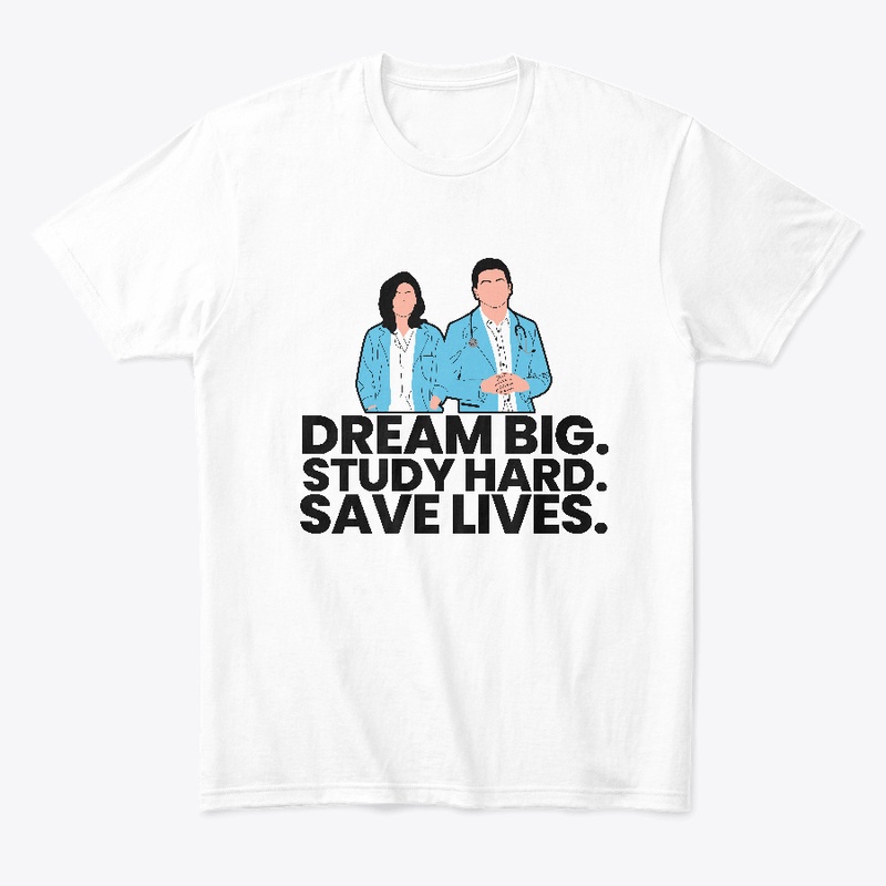 Dream big study hard save lives