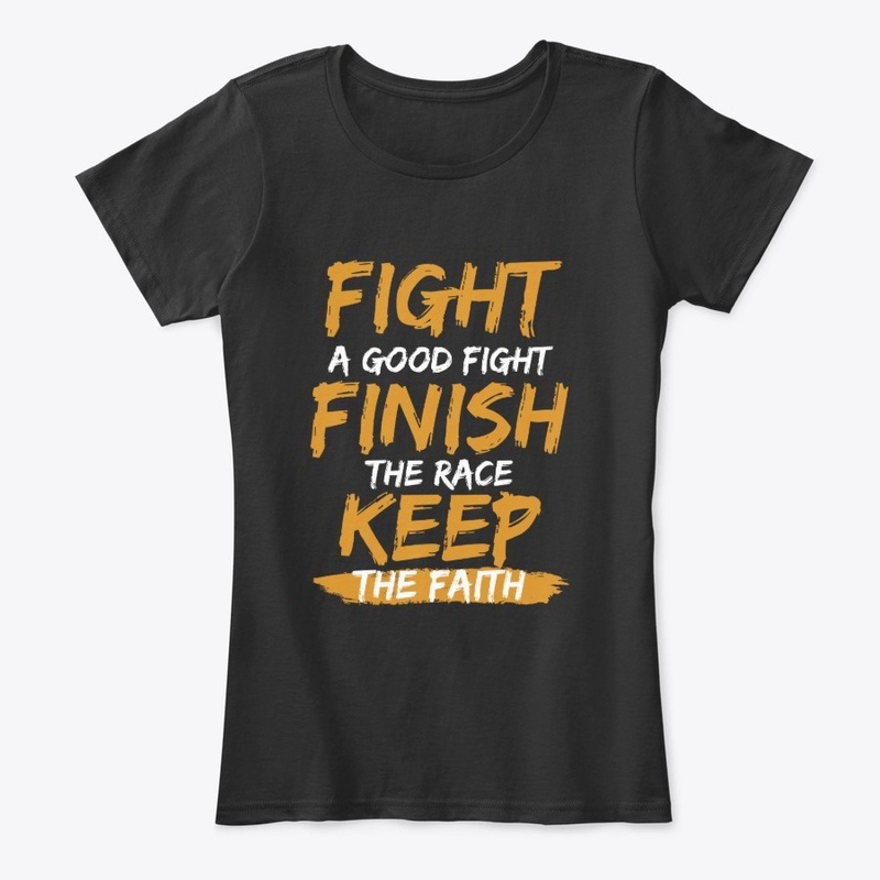 Fight a Good Fight, Finish The Race