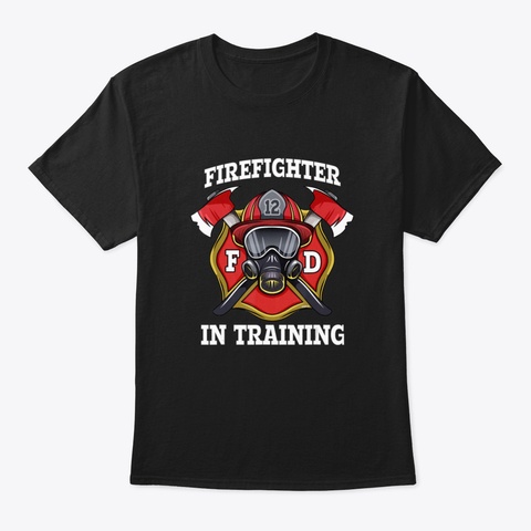 Funny Firefighter In Training Fireman Ac Black T-Shirt Front