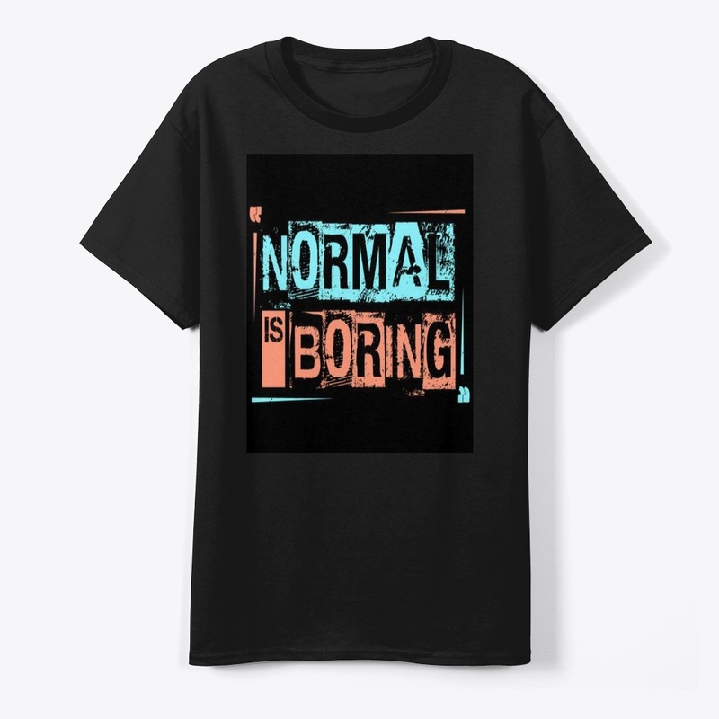 Normal is boring