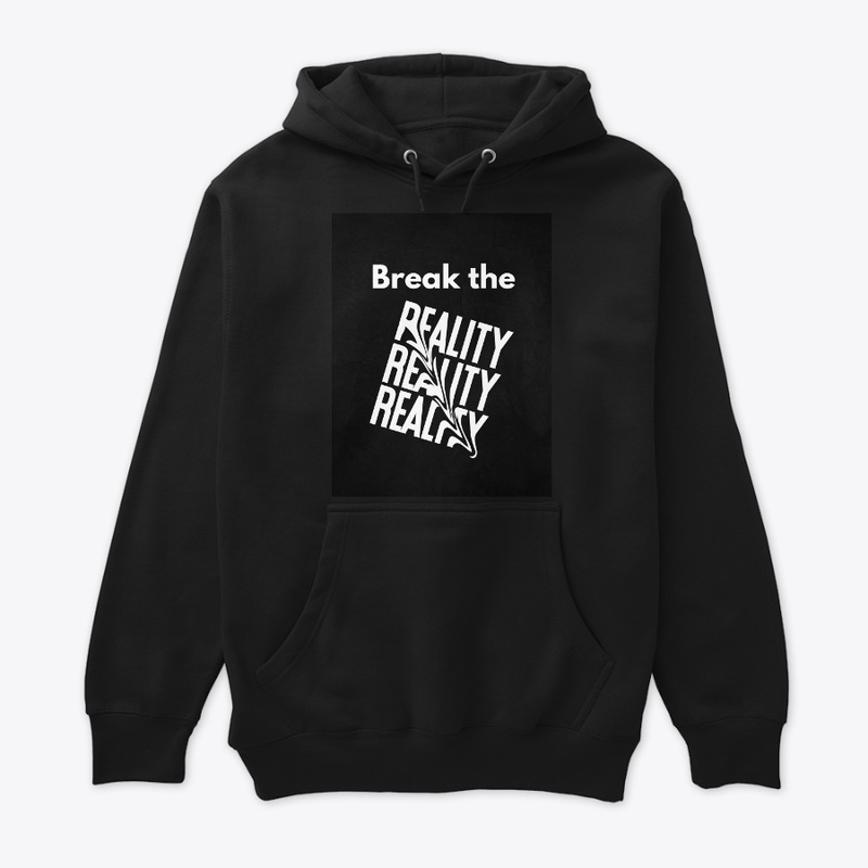 BREAK THE REALITY