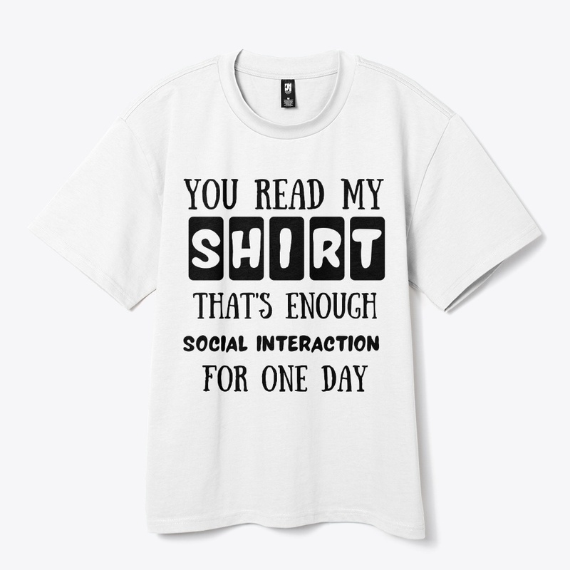 you read my shirt that's enough social
