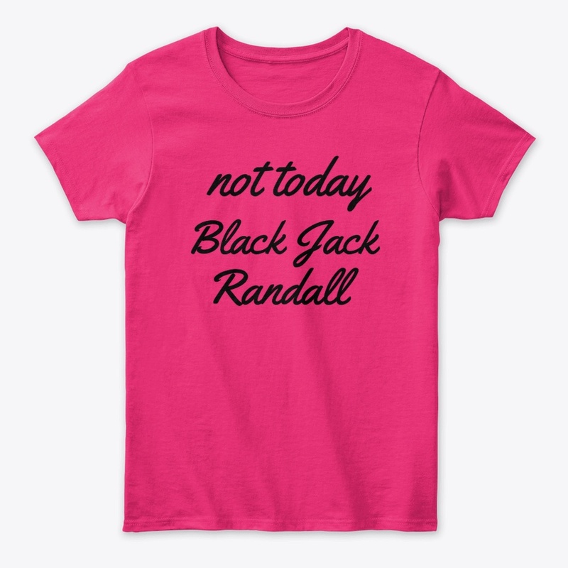 Not Today Black Jack Randall