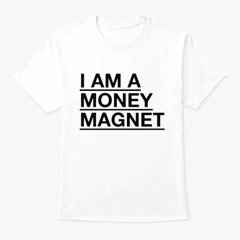 I 'M A MONEY MAGNET  LOA TSHIRT